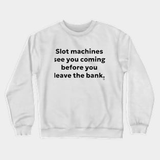 Slot Machines Crewneck Sweatshirt